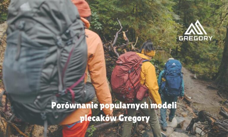Porównanie popularnych modeli plecaków górskich Gregory